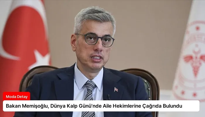 Bakan Memişoğlu, Dünya Kalp Günü’nde Aile Hekimlerine Çağrıda Bulundu