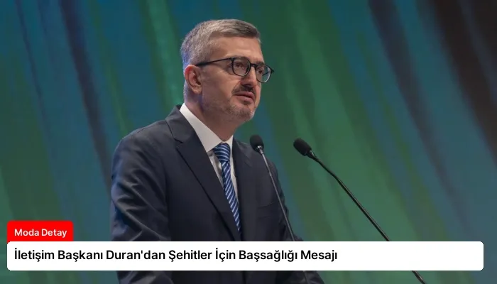 İletişim Başkanı Duran’dan Şehitler İçin Başsağlığı Mesajı