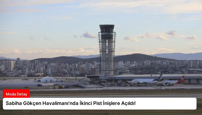 Sabiha Gökçen Havalimanı’nda İkinci Pist İnişlere Açıldı!