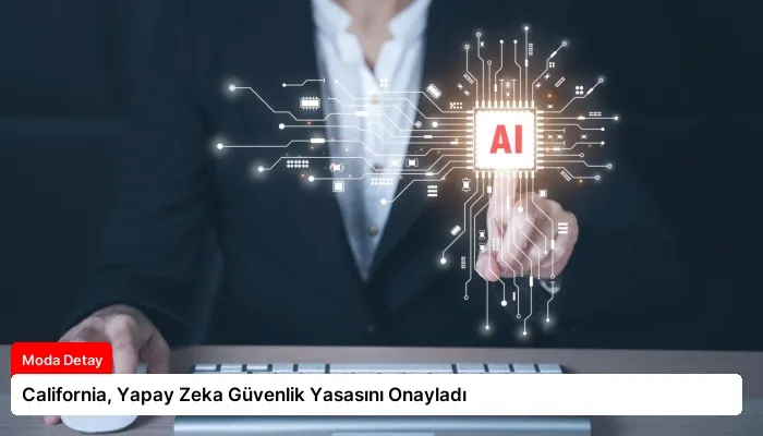 California, Yapay Zeka Güvenlik Yasasını Onayladı