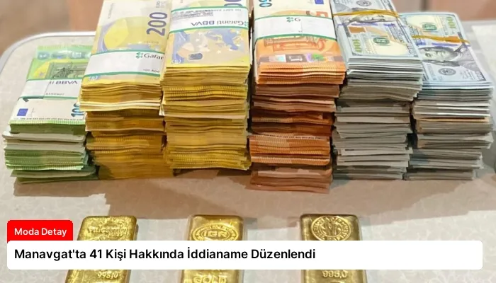 Manavgat’ta 41 Kişi Hakkında İddianame Düzenlendi