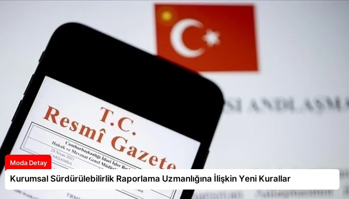 Kurumsal Sürdürülebilirlik Raporlama Uzmanlığına İlişkin Yeni Kurallar