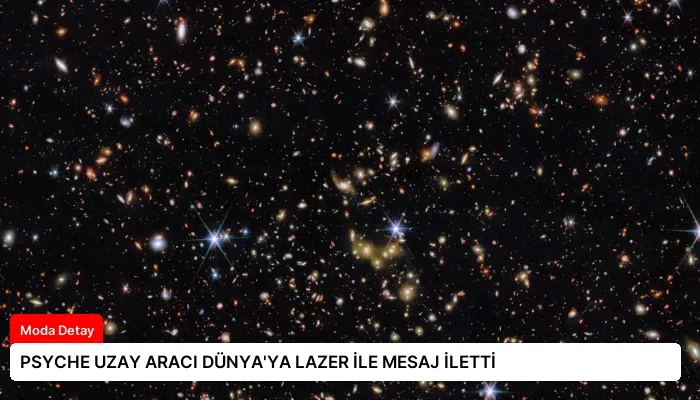 PSYCHE UZAY ARACI DÜNYA’YA LAZER İLE MESAJ İLETTİ