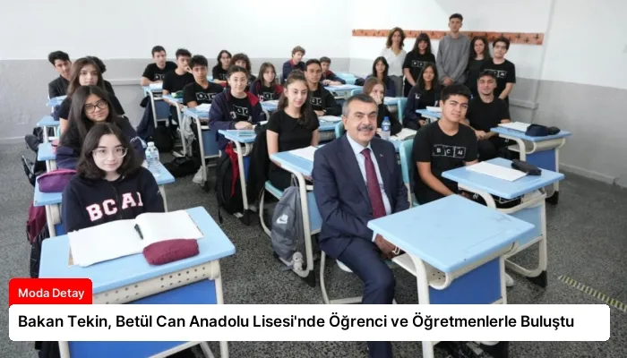 Bakan Tekin, Betül Can Anadolu Lisesi’nde Öğrenci ve Öğretmenlerle Buluştu