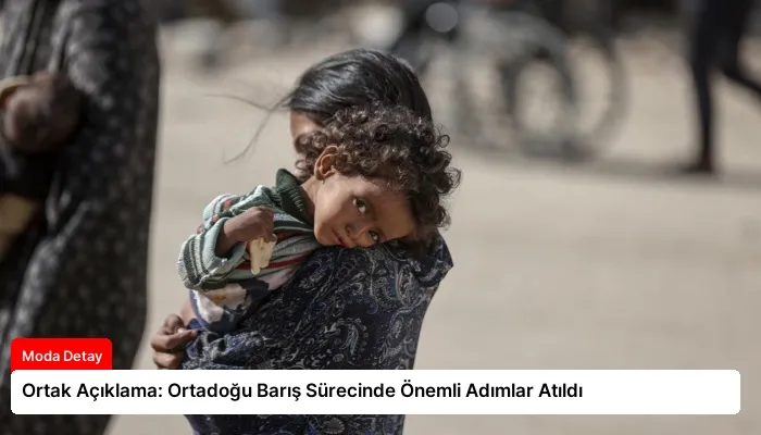 Ortak Açıklama: Ortadoğu Barış Sürecinde Önemli Adımlar Atıldı