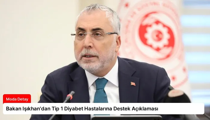 Bakan Işıkhan’dan Tip 1 Diyabet Hastalarına Destek Açıklaması