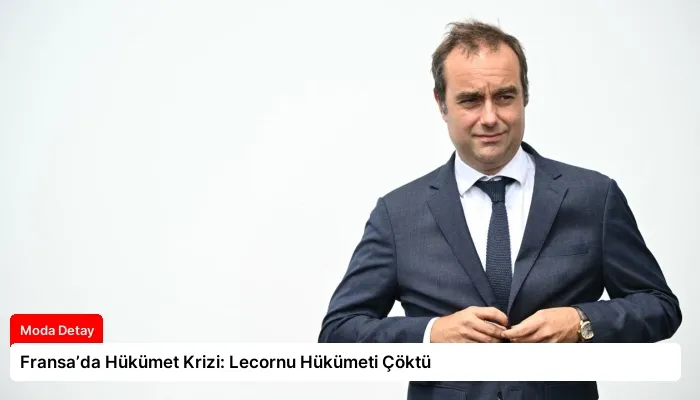 Fransa’da Hükümet Krizi: Lecornu Hükümeti Çöktü