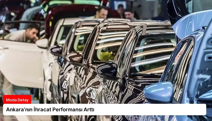 Ankara’nın İhracat Performansı Arttı