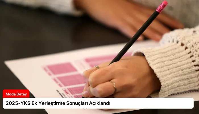 2025-YKS Ek Yerleştirme Sonuçları Açıklandı