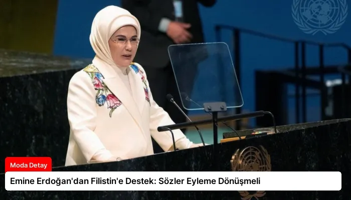 Emine Erdoğan’dan Filistin’e Destek: Sözler Eyleme Dönüşmeli