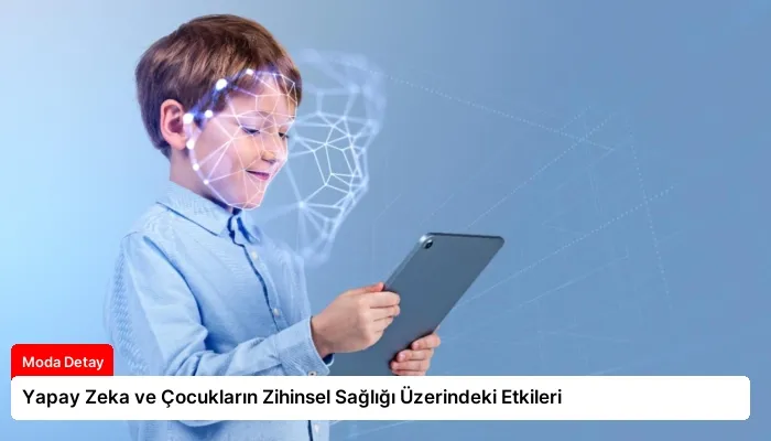 Yapay Zeka ve Çocukların Zihinsel Sağlığı Üzerindeki Etkileri