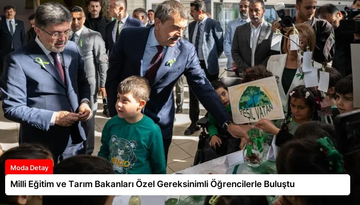 Milli Eğitim ve Tarım Bakanları Özel Gereksinimli Öğrencilerle Buluştu