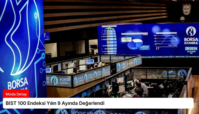 BIST 100 Endeksi Yılın 9 Ayında Değerlendi