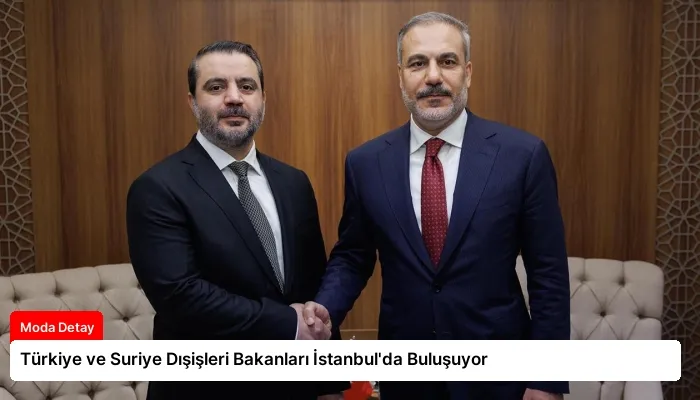 Türkiye ve Suriye Dışişleri Bakanları İstanbul’da Buluşuyor