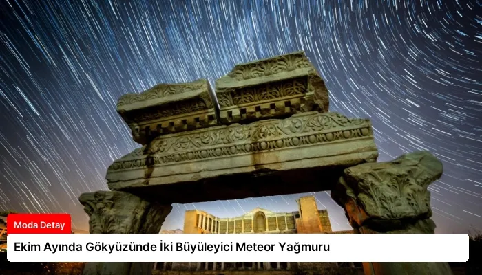 Ekim Ayında Gökyüzünde İki Büyüleyici Meteor Yağmuru