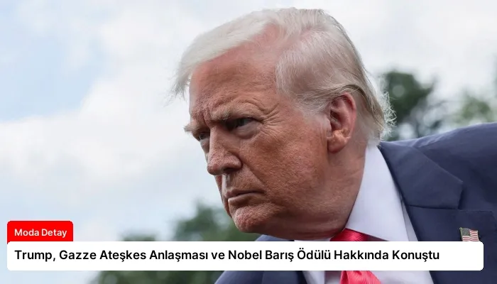 Trump, Gazze Ateşkes Anlaşması ve Nobel Barış Ödülü Hakkında Konuştu