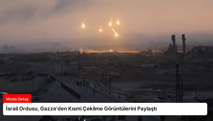 İsrail Ordusu, Gazze’den Kısmi Çekilme Görüntülerini Paylaştı