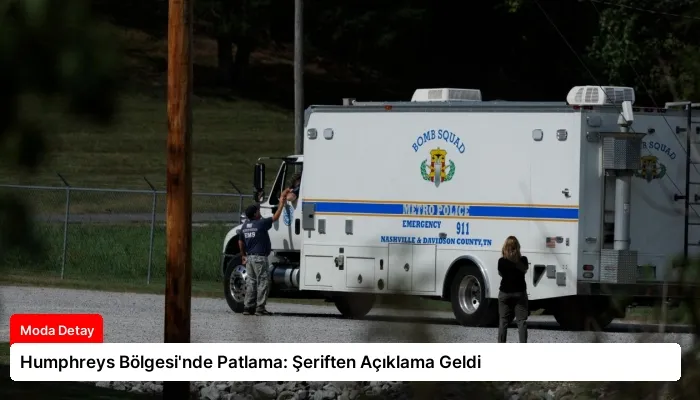 Humphreys Bölgesi’nde Patlama: Şeriften Açıklama Geldi