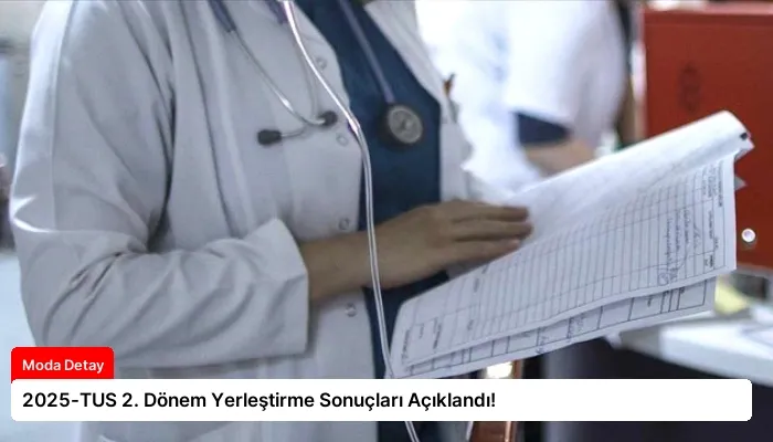 2025-TUS 2. Dönem Yerleştirme Sonuçları Açıklandı!