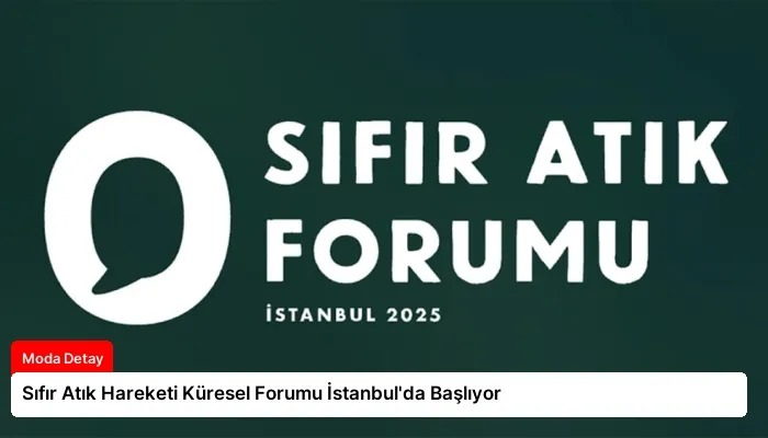 Sıfır Atık Hareketi Küresel Forumu İstanbul’da Başlıyor