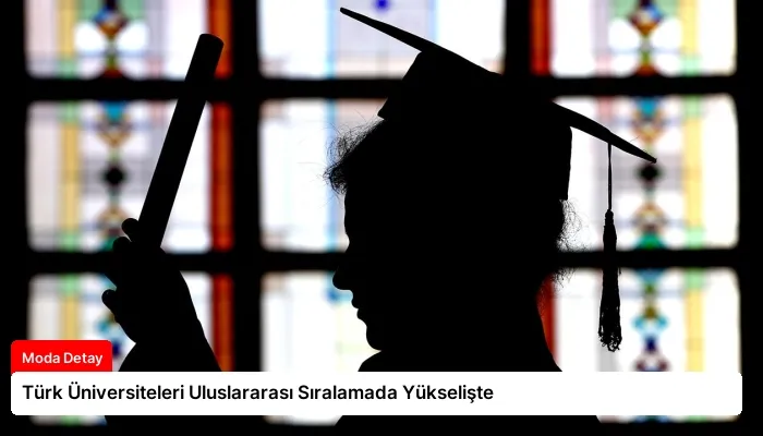Türk Üniversiteleri Uluslararası Sıralamada Yükselişte