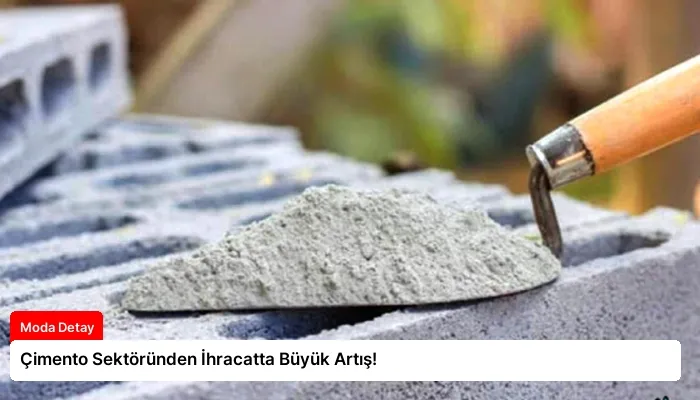Çimento Sektöründen İhracatta Büyük Artış!
