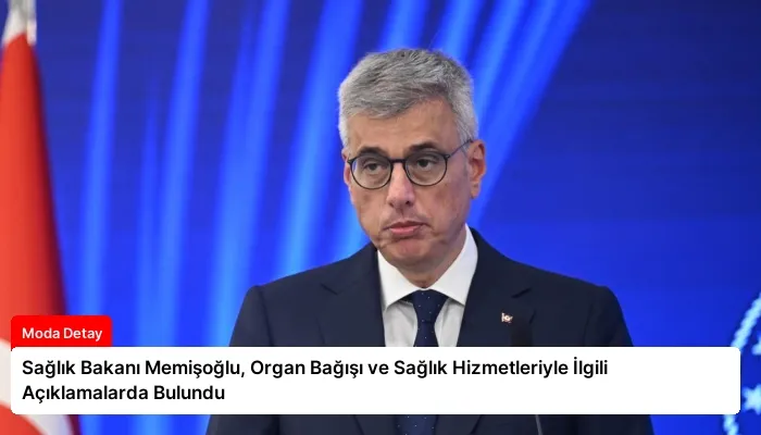 Sağlık Bakanı Memişoğlu, Organ Bağışı ve Sağlık Hizmetleriyle İlgili Açıklamalarda Bulundu