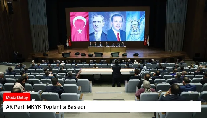AK Parti MKYK Toplantısı Başladı