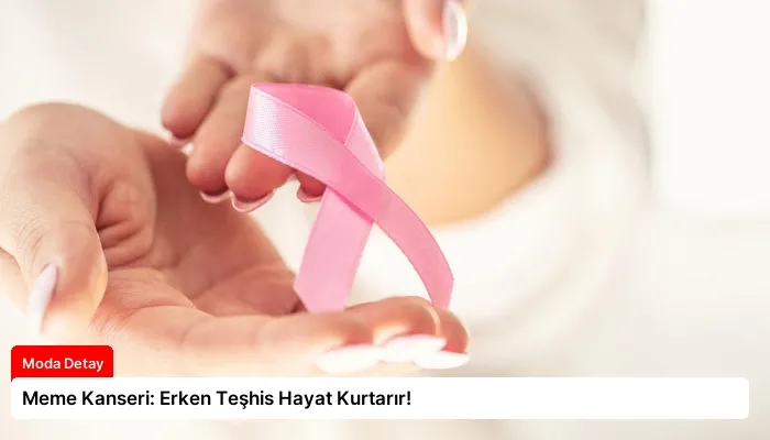 Meme Kanseri: Erken Teşhis Hayat Kurtarır!