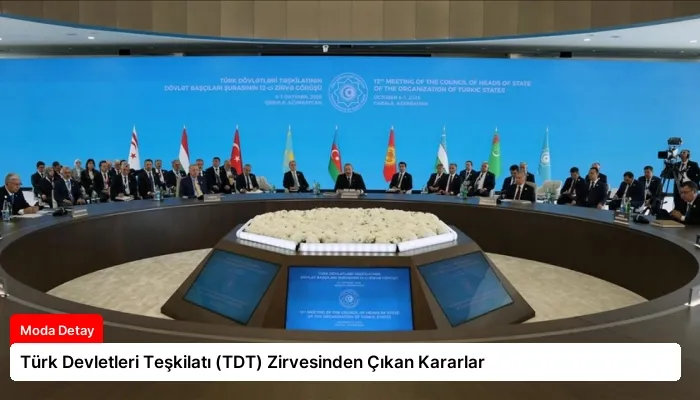 Türk Devletleri Teşkilatı (TDT) Zirvesinden Çıkan Kararlar