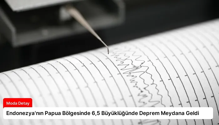 Endonezya’nın Papua Bölgesinde 6,5 Büyüklüğünde Deprem Meydana Geldi