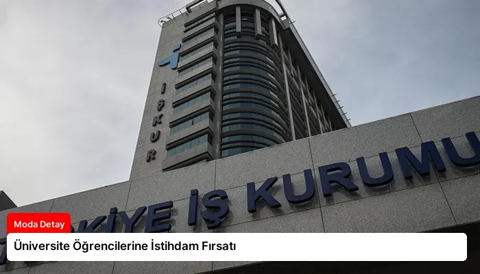 Üniversite Öğrencilerine İstihdam Fırsatı