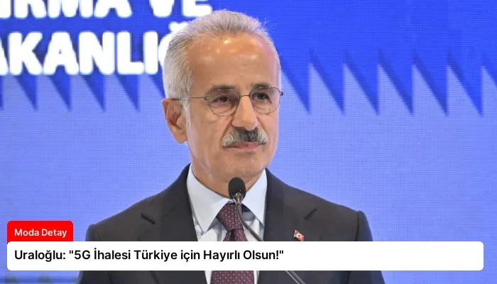 Uraloğlu: “5G İhalesi Türkiye için Hayırlı Olsun!”