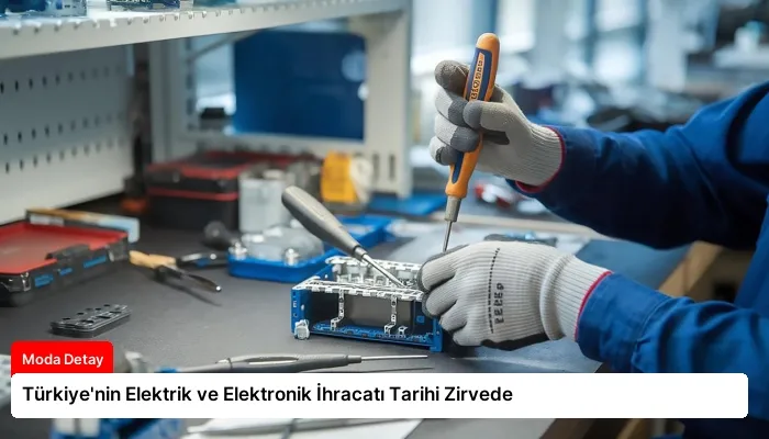 Türkiye’nin Elektrik ve Elektronik İhracatı Tarihi Zirvede