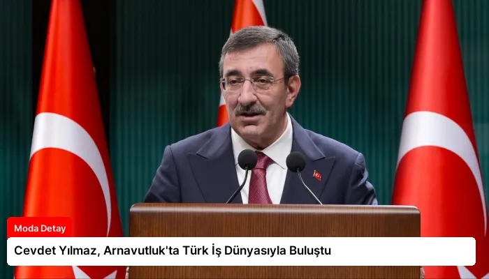 Cevdet Yılmaz, Arnavutluk’ta Türk İş Dünyasıyla Buluştu