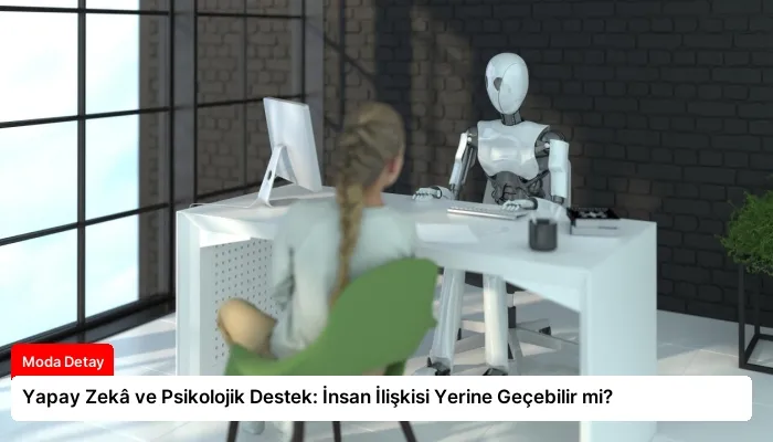 Yapay Zekâ ve Psikolojik Destek: İnsan İlişkisi Yerine Geçebilir mi?