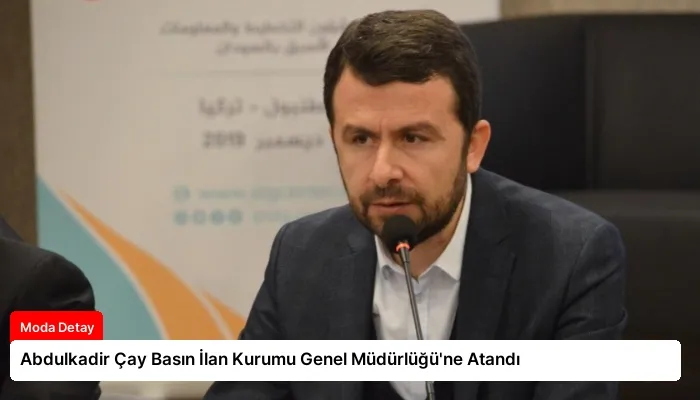 Abdulkadir Çay Basın İlan Kurumu Genel Müdürlüğü’ne Atandı