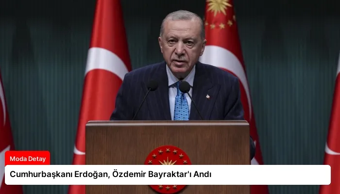 Cumhurbaşkanı Erdoğan, Özdemir Bayraktar’ı Andı