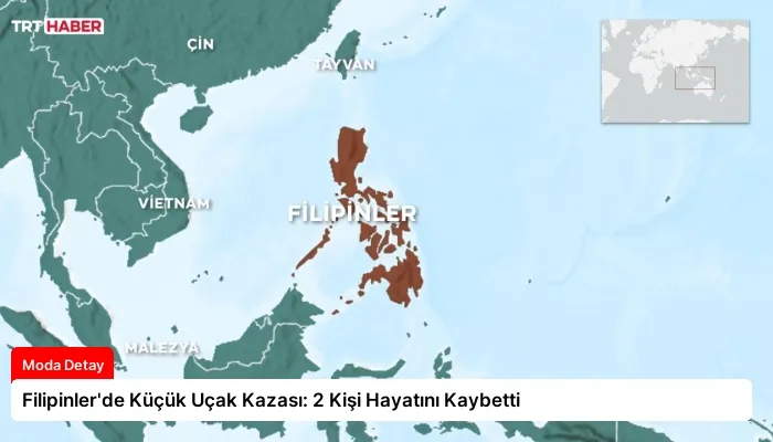 Filipinler’de Küçük Uçak Kazası: 2 Kişi Hayatını Kaybetti