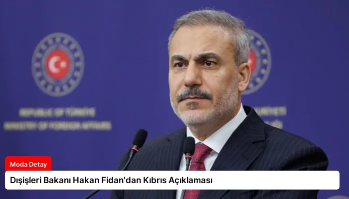 Dışişleri Bakanı Hakan Fidan’dan Kıbrıs Açıklaması