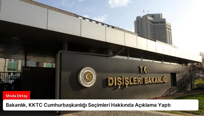 Bakanlık, KKTC Cumhurbaşkanlığı Seçimleri Hakkında Açıklama Yaptı