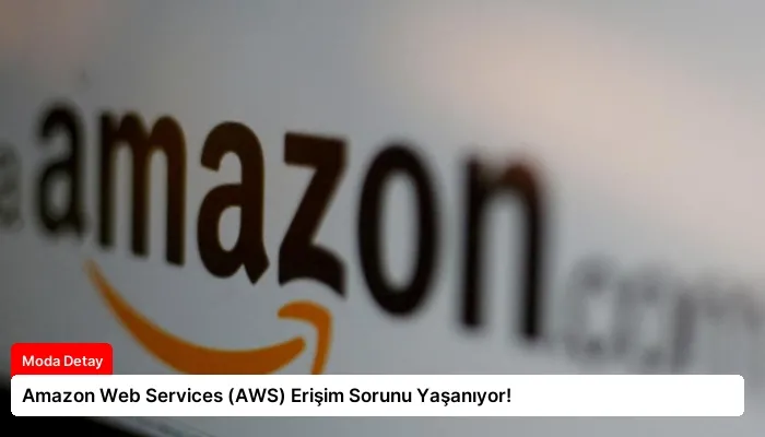 Amazon Web Services (AWS) Erişim Sorunu Yaşanıyor!