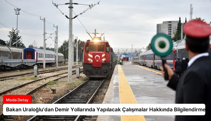 Bakan Uraloğlu’dan Demir Yollarında Yapılacak Çalışmalar Hakkında Bilgilendirme