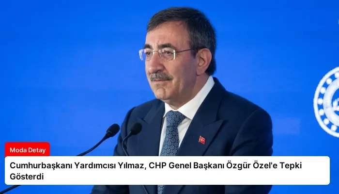 Cumhurbaşkanı Yardımcısı Yılmaz, CHP Genel Başkanı Özgür Özel’e Tepki Gösterdi