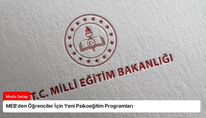 MEB’den Öğrenciler İçin Yeni Psikoeğitim Programları
