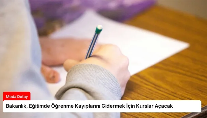 Bakanlık, Eğitimde Öğrenme Kayıplarını Gidermek İçin Kurslar Açacak