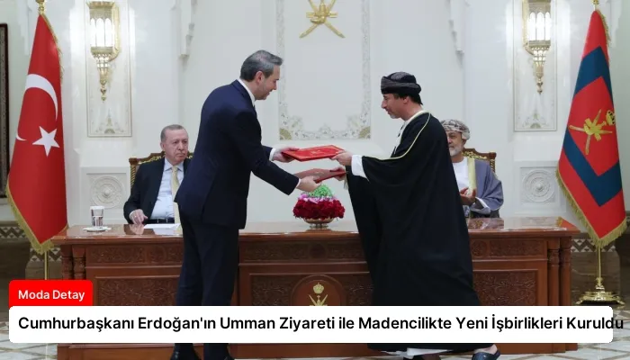 Cumhurbaşkanı Erdoğan’ın Umman Ziyareti ile Madencilikte Yeni İşbirlikleri Kuruldu