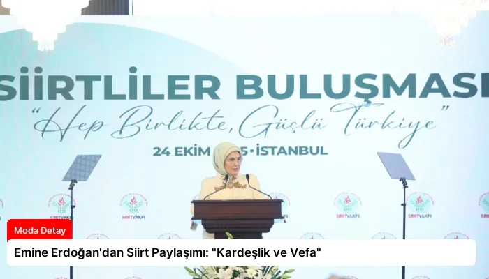 Emine Erdoğan’dan Siirt Paylaşımı: “Kardeşlik ve Vefa”