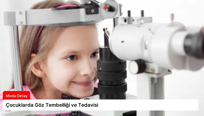 Çocuklarda Göz Tembelliği ve Tedavisi