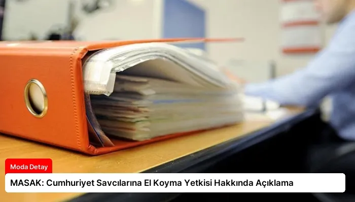 MASAK: Cumhuriyet Savcılarına El Koyma Yetkisi Hakkında Açıklama